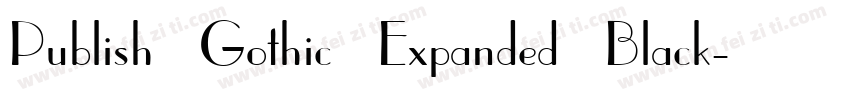 Publish Gothic Expanded Black字体转换
